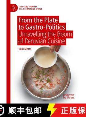 【3-4周达】From the Plate to Gastro-Politics: Unravelling the Boom of Peruvian Cuisine [9783031466595]