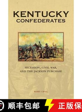 【3-4周达】Kentucky Confederates: Secession, Civil War, and the Jackson Purchase [9780813174396]