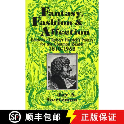 预订 Fantasy, Fashion, and Affection: Editions of Robert Herrick's Poetry for the Common Reader, 1810... [9780879723507]