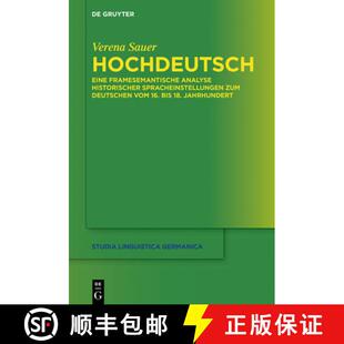 【3-4周达】精装 Hochdeutsch: Eine Framesemantische Analyse Historischer Spracheinstellungen Zum Deuts... [9783111333700]