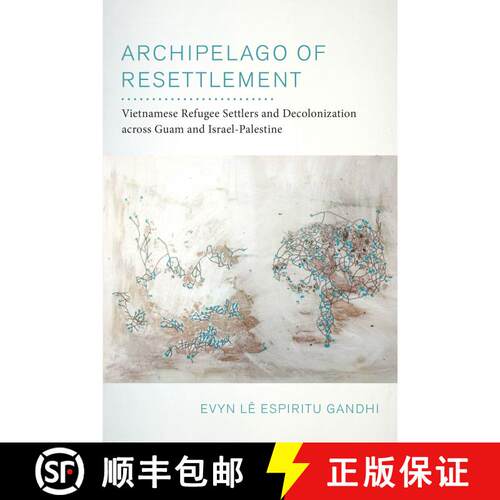 【3-4周达】Archipelago of Resettlement: Vietnamese Refugee Settlers and Decolonization Across Guam an... [9780520379657]