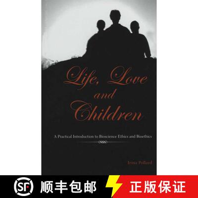 【3-4周达】Life, Love and Children : A Practical Introduction to Bioscience Ethics and Bioethics [9781461350002]