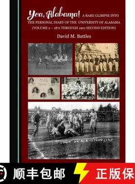 预订 Yea, Alabama! a Rare Glimpse Into the Personal Diary of the University of Alabama (Volume 2 - 18... [9781527509047]
