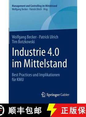 【3-4周达】Industrie 4.0 im Mittelstand : Best Practices und Implikationen für KMU [9783658156558]