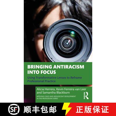 【3-4周达】Bringing Antiracism into Focus: Using Transformative Lenses to Reframe Professional Practice [9781032448411]