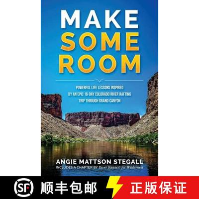 【3-4周达】Make Some Room: Powerful Life Lessons Inspired by an Epic 16-day Colorado River Rafting Tr... [9780692708798]