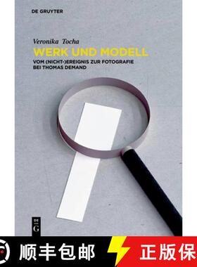 预订 Werk Und Modell: Vom (Nicht-)Ereignis Zur Fotografie Bei Thomas Demand [9783110490862]