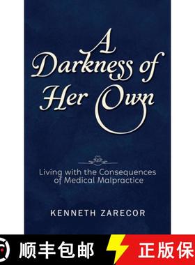 【3-4周达】A Darkness of Her Own: Living with the Consequences of Medical Malpractice [9798890916488]