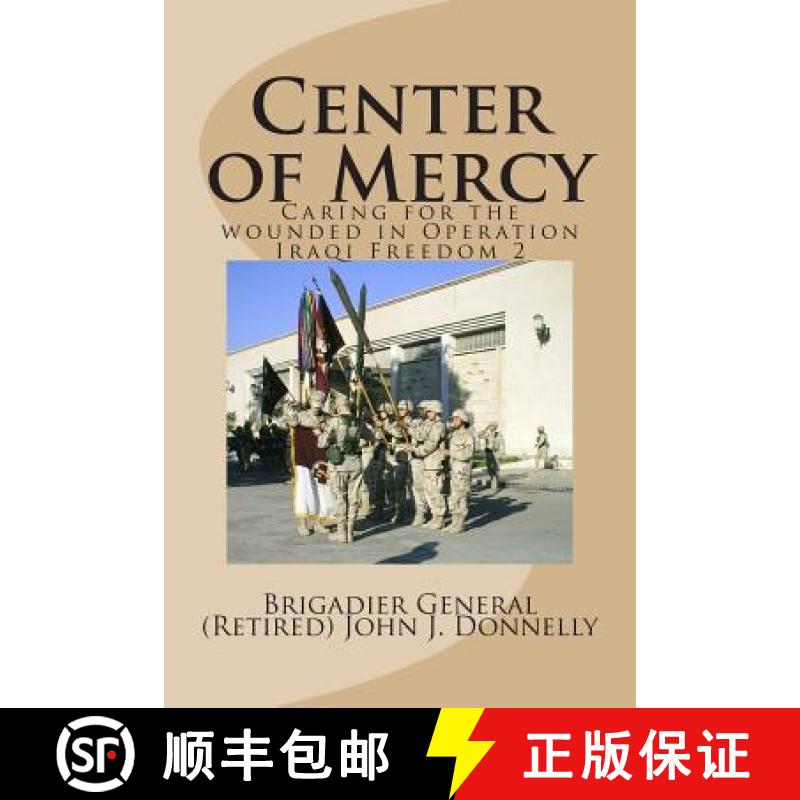 【3-4周达】Center of Mercy: Caring for the Wounded in Operation Iraqi Freedom 2 [9780692994009]