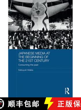 【3-4周达】Japanese Media at the Beginning of the 21st Century: Consuming the Past [9781138672222]