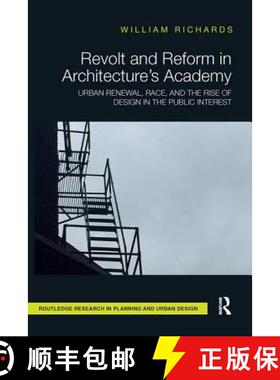 【3-4周达】Revolt and Reform in Architecture's Academy: Urban Renewal, Race, and the Rise of Design i... [9781138595149]