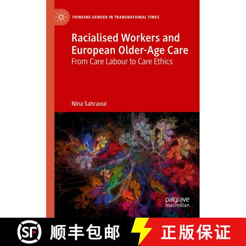 【3-4周达】Racialised Workers and European Older-Age Care : From Care Labour to Care Ethics [9783030143992]