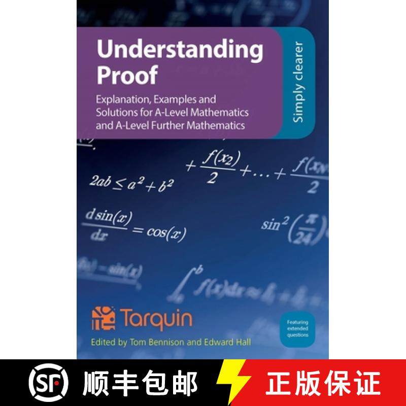 预订 Understanding Proof: Explanation, Examples and Solutions for A-Level Mathematics and A-Level Fur... [9781911093787]