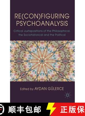 【3-4周达】Re(con)Figuring Psychoanalysis: Critical Juxtapositions of the Philosophical, the Sociohis... [9780230293755]