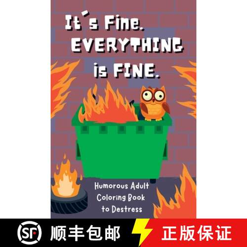 【3-4周达】It's Fine. Everything Is Fine.: Humorous Adult Coloring Book to Destress [9781923108011]