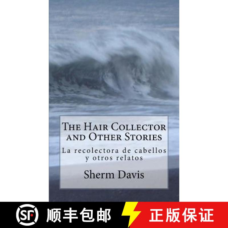 预订 The Hair Collector and Other Stories: La recolectora de cabellos y otros cuentos [9780989383110]