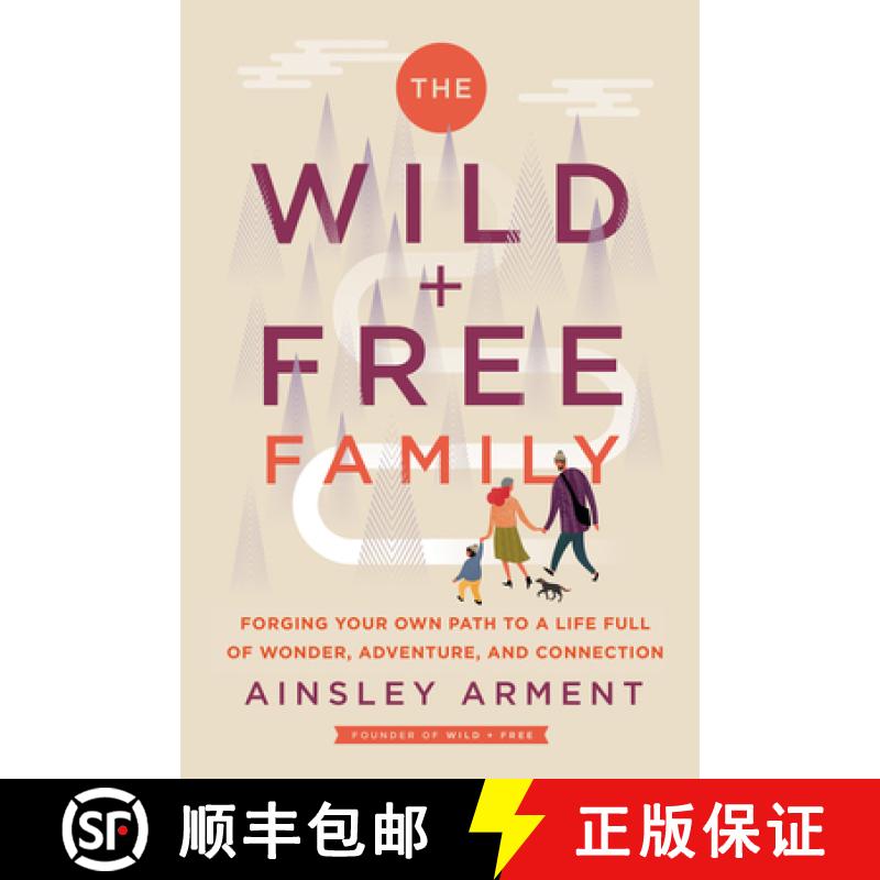 【3-4周达】The Wild and Free Family: Forging Your Own Path to a Life Full of Wonder, Adventure, and C... [9780062998231]
