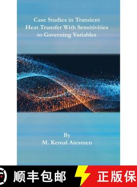 预订 Case Studies in Transient Heat Transfer With Sensitivities to Governing Variables [9780791886786]