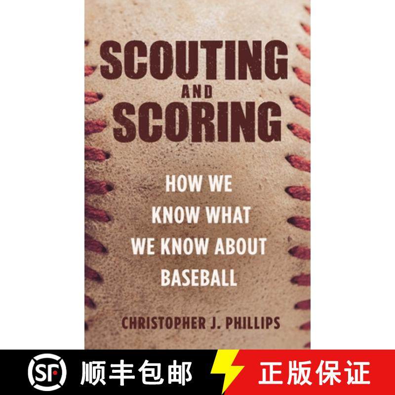 【3-4周达】Scouting and Scoring: How We Know What We Know about Baseball [9780691180212]