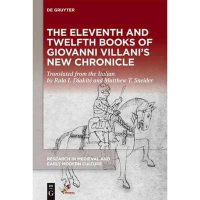 【4周达】The Eleventh and Twelfth Books of Giovanni Villani's New Chronicle [9781501518423]