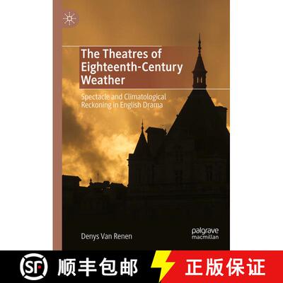 【3-4周达】The Theatres of Eighteenth-Century Weather : Spectacle and Climatological Reckoning in Eng... [9783031712425]