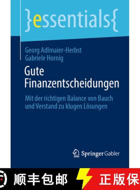 【3-4周达】Gute Finanzentscheidungen: Mit Der Richtigen Balance Von Bauch Und Verstand Zu Klugen Lös... [9783658455897]