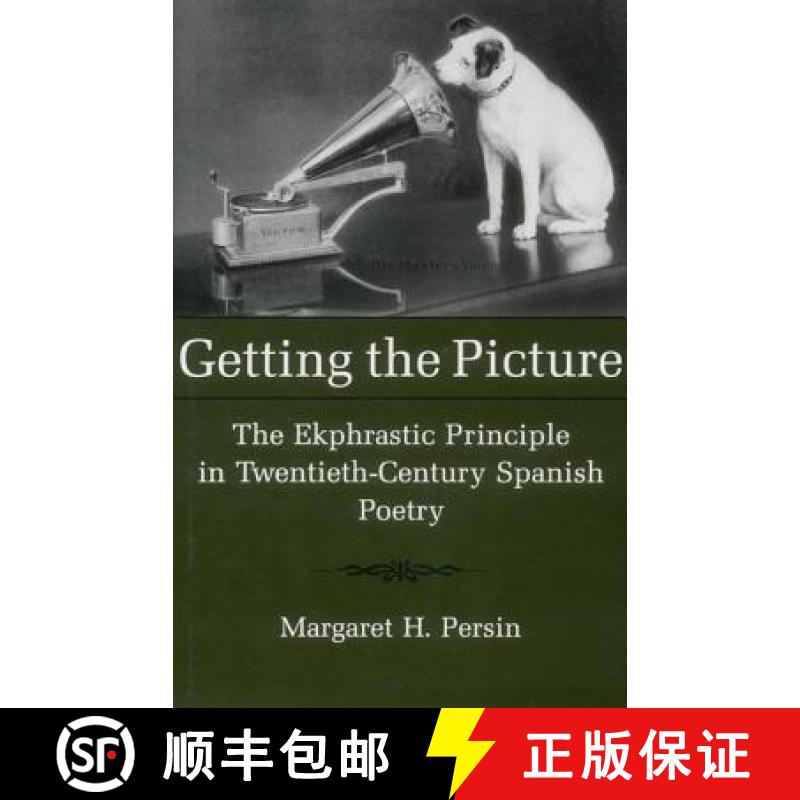 【3-4周达】Getting the Picture: The Ekphrastic Principle in Twentieth-Century Spanish Poetry [9781611480870]