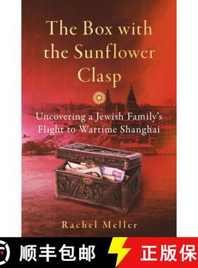 【3-4周达】Box with the Sunflower Clasp: Uncovering a Jewish Family's Flight to Wartime Shanghai [9781785789816]