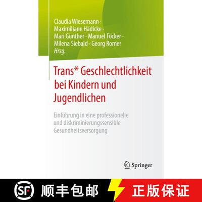 【3-4周达】Trans* Geschlechtlichkeit bei Kindern und Jugendlichen: Einführung in eine professionelle... [9783662714959]