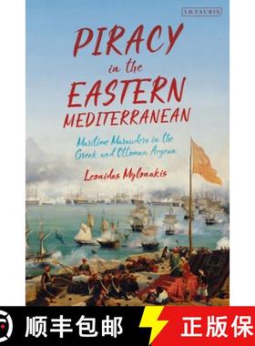 预订 Piracy in the Eastern Mediterranean: Maritime Marauders in the Greek and Ottoman Aegean [9780755643608]