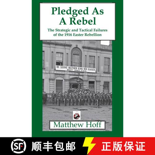 【3-4周达】Pledged as a Rebel: The Strategic and Tactical Failures of the 1916 Easter Rebellion (Pape... [9781950423637]
