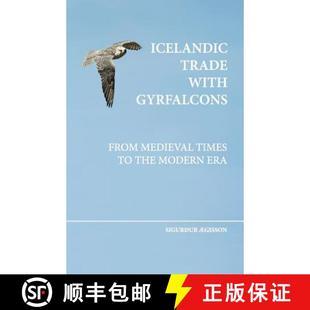 【3-4周达】Icelandic trade with gyrfalcons: from medieval times to the modern era [9789979727620]