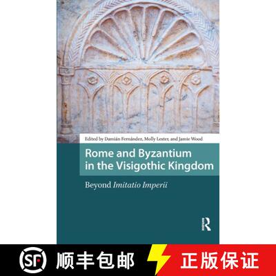 【3-4周达】Rome and Byzantium in the Visigothic Kingdom: Beyond Imitatio Imperii [9781041185642]
