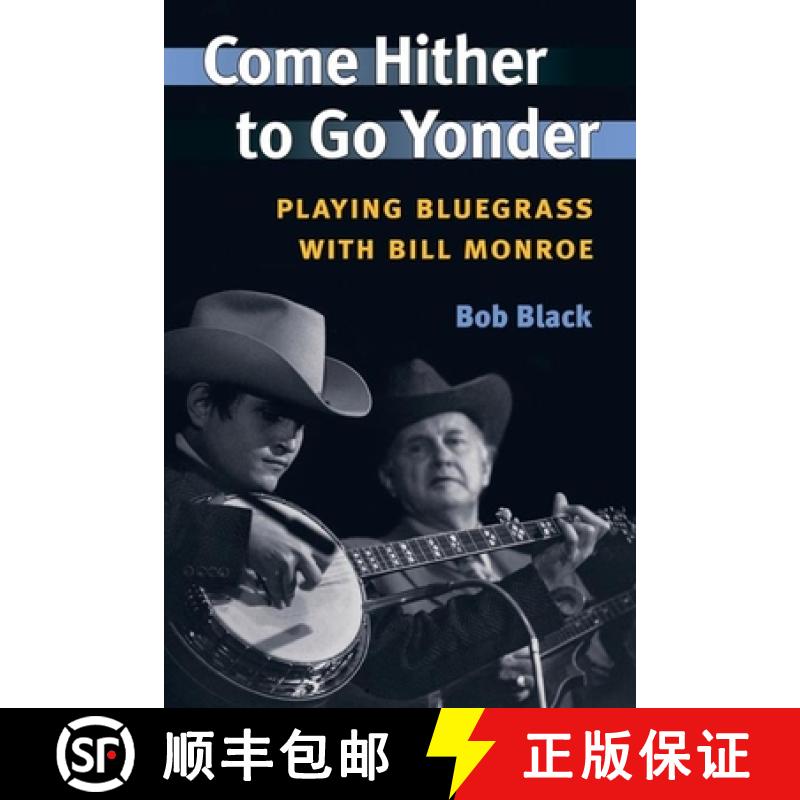 【3-4周达】Come Hither to Go Yonder: Playing Bluegrass with Bill Monroe [9780252072437]