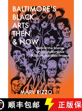 【3-4周达】Baltimore`s Black Arts Then & Now – Behind the Scenes of a Collaborative Public Humanitie... [9781685970598]