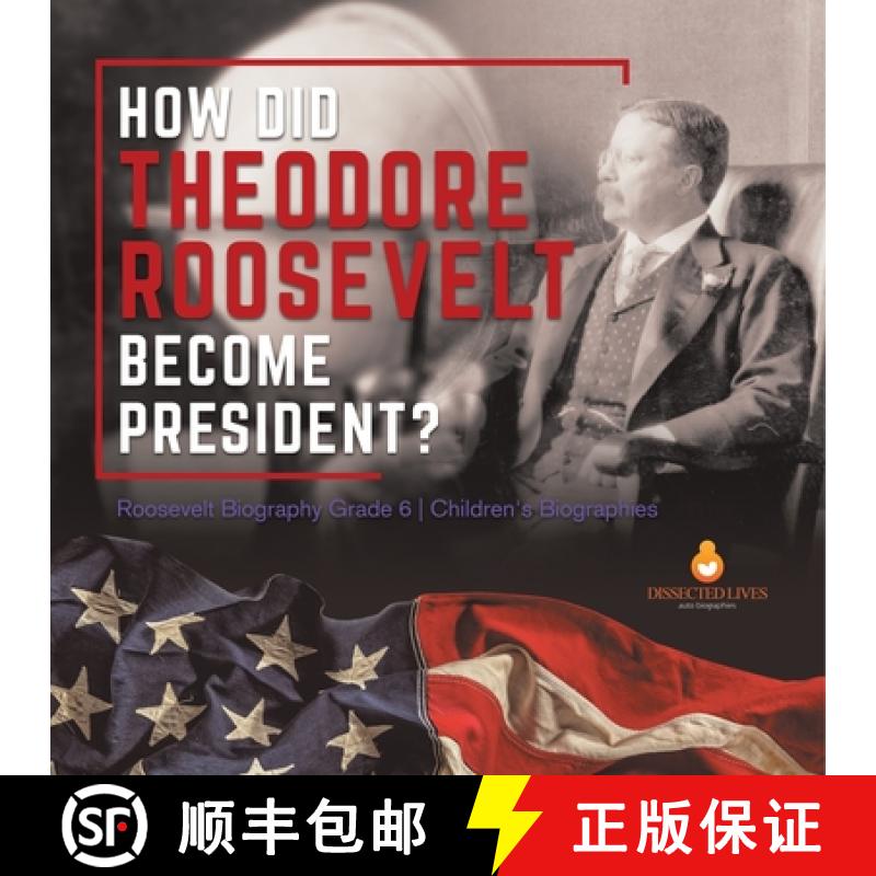 【3-4周达】How Did Theodore Roosevelt Become President? | Roosevelt Biography Grade 6 | Children's Bi... [9781541954946]