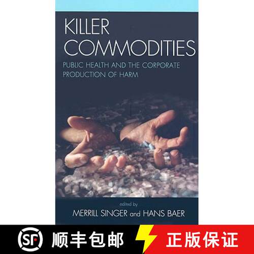 【3-4周达】精装 Killer Commodities : Public Health and the Corporate Production of Harm [9780759109780]