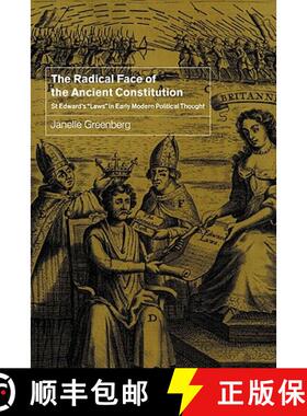 【3-4周达】The Radical Face of the Ancient Constitution: St Edward's 'Laws' in Early Modern Political... [9780521791311]