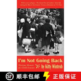【3-4周达】I'm Not Going Back: Wartime Memoir of a Child Evacuee [9780991900930]