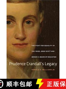 【3-4周达】Prudence Crandall's Legacy: The Fight for Equality in the 1830s, Dred Scott, and Brown V. ... [9780819576460]