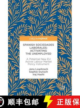 【3-4周达】Spanish Sociedades Laborales--Activating the Unemployed: A Potential New EU Active Labour ... [9783319548692]