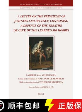预订 A Letter on the Principles of Justness and Decency, Containing a Defence of the Treatise de Cive... [9789004225657]