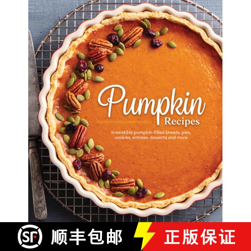 预订 Pumpkin Recipes: Irresistible Pumpkin-Filled Breads, Pies, Cookies, Entrées, Desserts and More [9781639380572]
