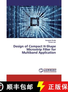 预订 Design of Compact H-Shape Microstrip Filter for Multiband Application [9786200210715]