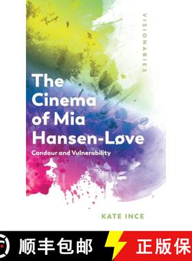 【3-4周达】The Cinema of MIA Hansen-Løve: Candour and Vulnerability [9781474462471]