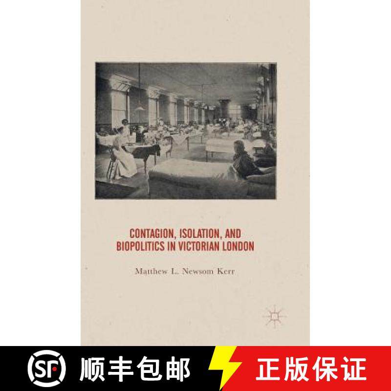 【3-4周达】Contagion, Isolation, and Biopolitics in Victorian London [9783319657677]