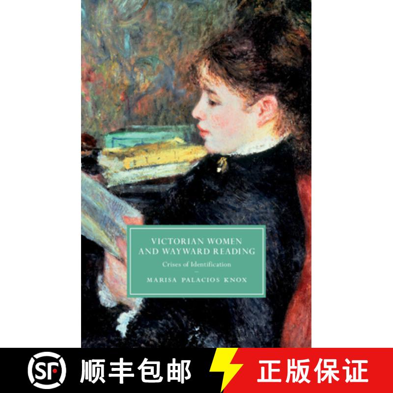 【3-4周达】Victorian Women and Wayward Reading: Crises of Identification [9781108791601]