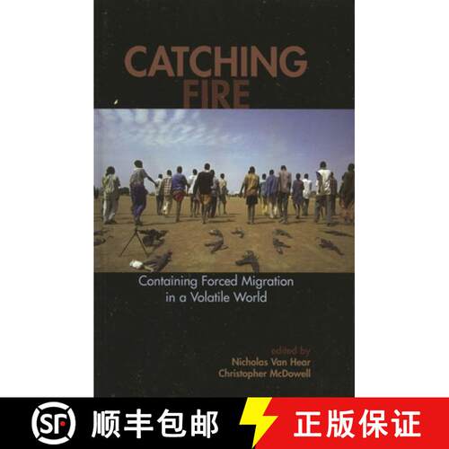 【3-4周达】精装 Catching Fire : Containing Forced Migration in a Volatile World [9780739109236]