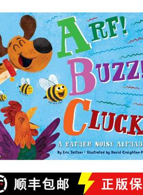 【3-4周达】Arf! Buzz! Cluck!: A Rather Noisy Alphabet [9781534412972]