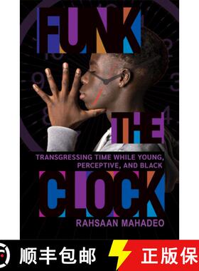 【3-4周达】Funk the Clock: Transgressing Time While Young, Perceptive, and Black [9781501774218]